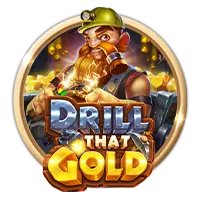 Drill That Gold™